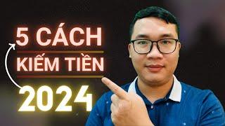 Kế Hoạch Kiếm Tiền 2024 Với 5 Cách Kiếm Tiền Online Bền Vững Nhất