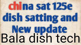 Chinasat 125e dish satting and New update if you are New on my chanel please subscribe