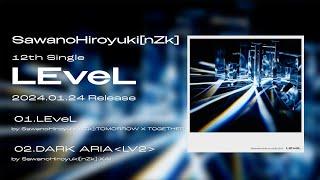 SawanoHiroyukinZk 12th Single 『LEveL』 DIGEST