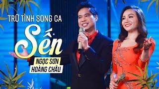 SẾN - NGỌC SƠN ft HOÀNG CHÂU  Tuyệt Phẩm Song Ca Trữ Tình 2020 Hay Nhất