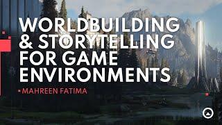 Worldbuilding & Storytelling for Game Environments w Mahreen Fatima