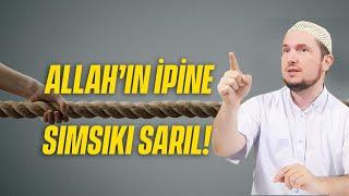 Allahın ipine sımsıkı sarıl  Kerem Önder