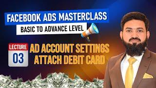 Lecture 3  Set Up Your Ad Account and Attach a Debit Card  Local E-Commerce Course 2024