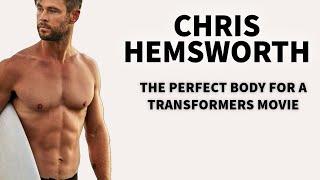 Chris Hemsworth has a Transformer body