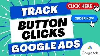Track Button Clicks as Conversions in Google Ads - Button & Link Click Conversion Tracking