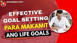 Effective Goal Setting Para Makamit Ang Iyong Life Goals