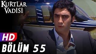 Kurtlar Vadisi - 55.Bölüm  FULL HD YENİ