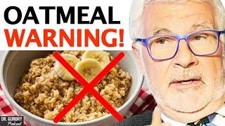 Why You Should THINK TWICE About Eating Oatmeal  Dr. Steven Gundry