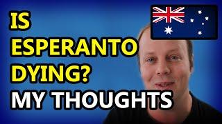 Is Esperanto dying? — My thoughts