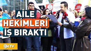 Aile Hekimlerinden İş Bırakma Eylemi  NTV