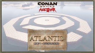 HOW TO BUILD ATLANTIS #1 -  FOUNDATIONS aka the boring part - CONAN EXILES