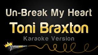 Toni Braxton - Un-Break My Heart Karaoke Version