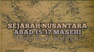 Sejarah Nusantara Abad 15-17 Masehi.