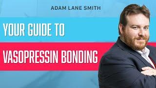 Your guide to vasopressin bonding  Adam Lane Smith