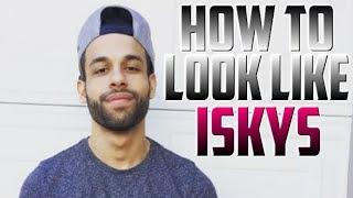 How To Look Like ISkys