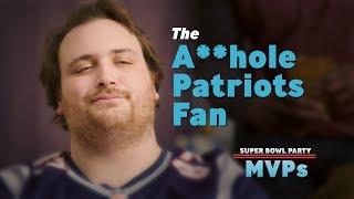 The A**hole Patriots Fan  Super Bowl Party MVPs