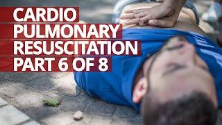 Cardiopulmonary Resuscitation CPR Part 6 of 8