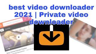 The best video downloader apk 2021  all video downloader 2021