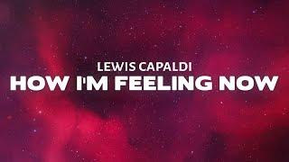 Lewis Capaldi - How Im Feeling Now Lyrics