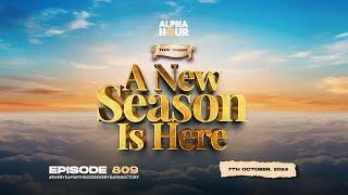 ALPHA HOUR EPISODE 809  A NEW SEASON IS HERE  7TH OCTOBER2024