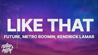 Future Metro Boomin Kendrick Lamar - Like That Lyrics