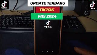 UPDATE TERBARU TIKTOK MEI 2024