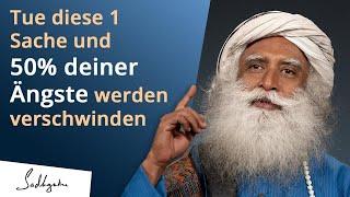 Mit dieser 1 Sache überwinden du deine Ängste.  Sadhguru