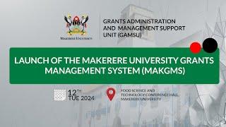 Launch of the Makerere University Grants Management System MakGMS