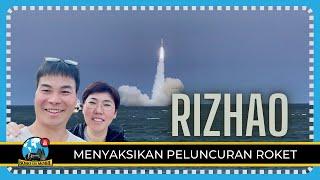 Ep.154  SHANDONG RIZHAO 日照 - Menyaksikan Peluncuran Roket China CERES-1