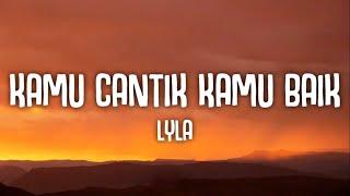 Kamu Cantik Kamu Baik - Lyla Lyrics