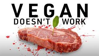 Vegan diets dont work. Heres why