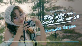 Hãy Gặp Em Trước Khi Em 25  O.lew x Minh Huy  KARAOKE BEAT CHUẨN