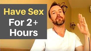 How to Have Sex for 2+Hours - Tantra Yoga Inspired with Michael Hetherington