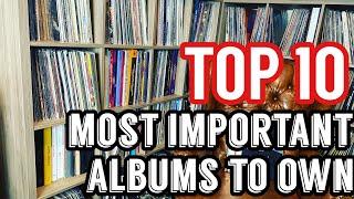 Top 10 Most Important Albums You Should Own