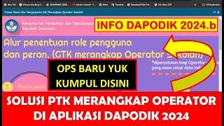 SOLUSI PTK MERANGKAP OPERATOR SEKOLAH  OPS  DI DAPODIK 2024