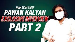JanaSena Chief Sri Pawan Kalyan exclusive interview Part 2  JanaSena  Pawan Kalyan