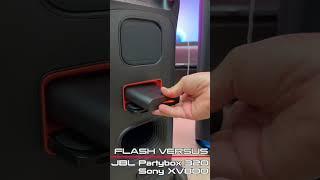 Flash Versus - JBL Partybox 320 VS Sony XV800