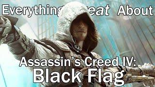 Everything GREAT About Assassins Creed 4 Black Flag