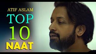 Top 10 - Atif Aslam Naat - Ai - Urdu Lyrics - Naat Sharif 2024