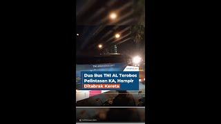 Dua Bus TNI AL Terobos Pelintasan KA Hampir Ditabrak Kereta