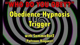 Obedience Hypnosis Trigger SammieBot2 - Patreon Request