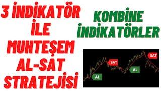 3 İndikatör İle Muhteşem Al-Sat Stratejisi  Kombine İndikatörler 