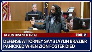 Jaylin Brazier panicked when Zion Foster died defense attorney says