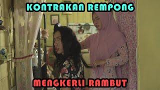 MENGKERLI RAMBUT  KONTRAKAN REMPONG EPISODE 331