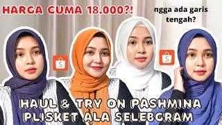 SHOPEE HAUL & TRY ON PASHMINA PLISKET ALA SELEBGRAM HARGA MULAI 18.000AN  SUPPLIER PASHMINA MURAH