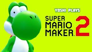 Yoshi plays - SUPER MARIO MAKER 2 