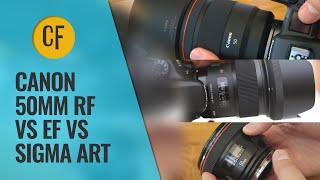 Canon RF vs EF vs Sigma Challenge RF 50mm f1.2 vs EF 50mm f1.2 vs Sigma 50mm f1.4 ART