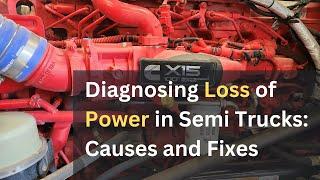 Diagnosing Loss of Power in Semi Trucks Common Causes and Fixes