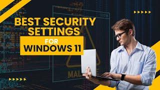 Best Security Settings For Windows 11