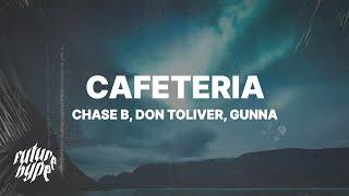 Chase B & Don Toliver - Cafeteria Lyrics ft. Gunna